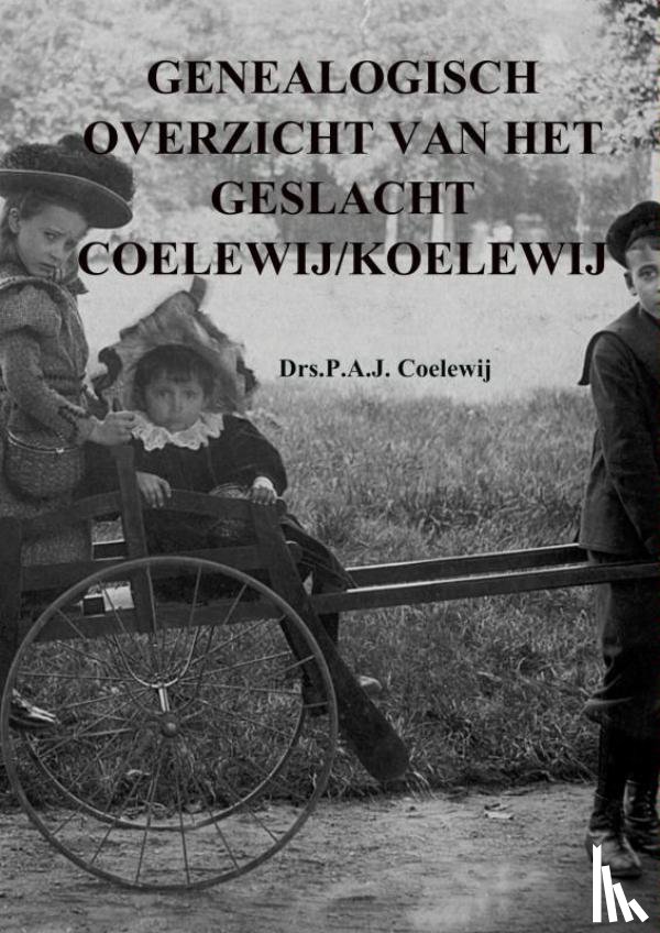 Coelewij, P.A.J. - Genealogisch overzicht van het geslacht Coelew(e)ij/Koelew(e)ij