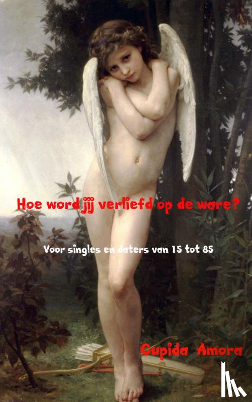 Amora, Cupida - Hoe word jij verliefd op de ware?