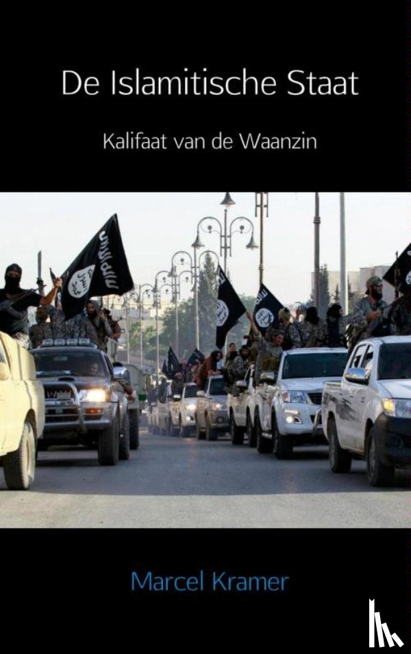 Kramer, Marcel - De Islamitische Staat - kalifaat van de waanzin