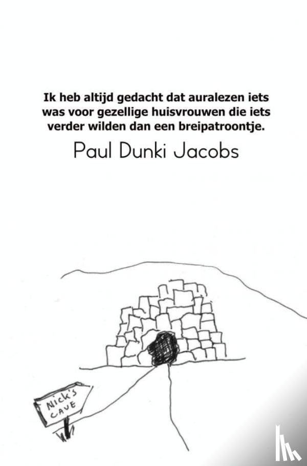 Dunki Jacobs, Paul - Ik heb altijd gedacht dat auralezen iets was voor gezellige huisvrouwen die iets verder wilden dan een breipatroontje.