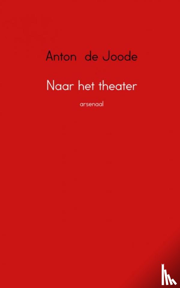 Joode, Anton de - Naar het theater