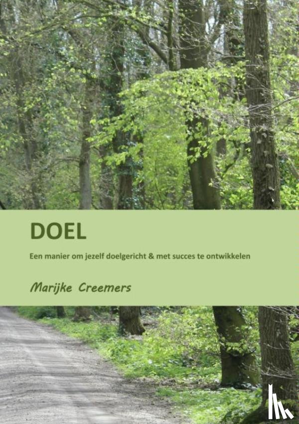 Creemers, Marijke - DOEL een manier om jezelf doelgericht & met succes te ontwikkelen