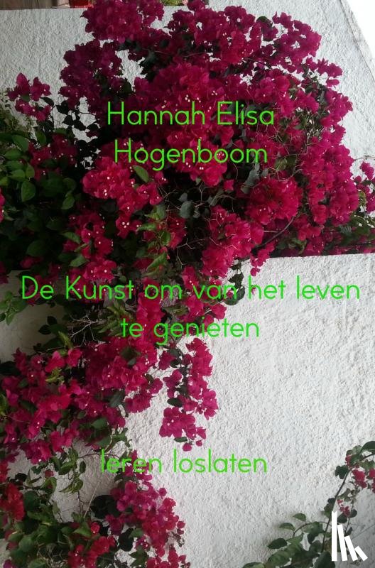 Hogenboom, Hannah Elisa - De kunst om van het leven te genieten