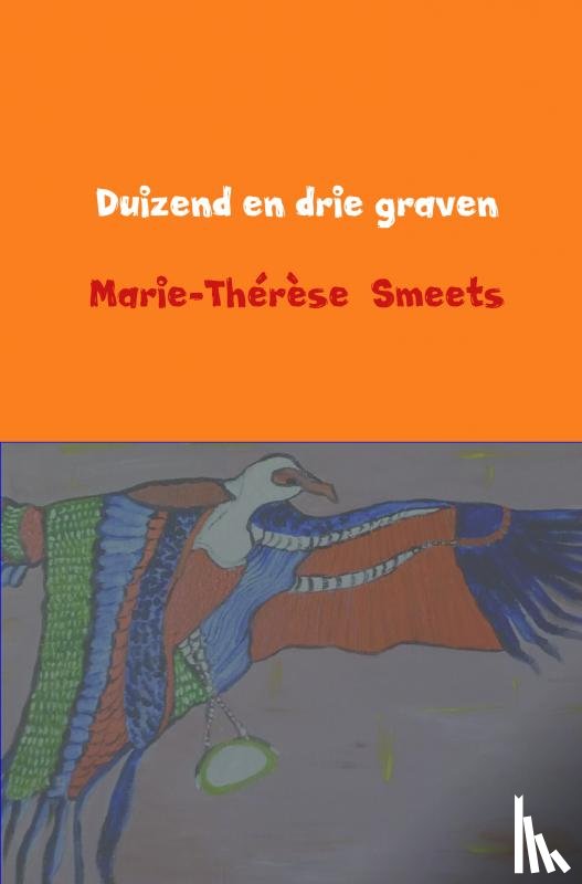 Smeets, Marie-Thérèse - Duizend en drie graven
