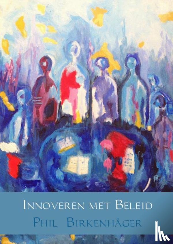 Birkenhäger, Phil - Innoveren met beleid