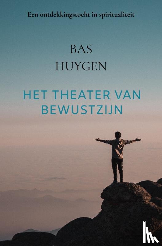 Huygen, Bas - Het Theater van Bewustzijn