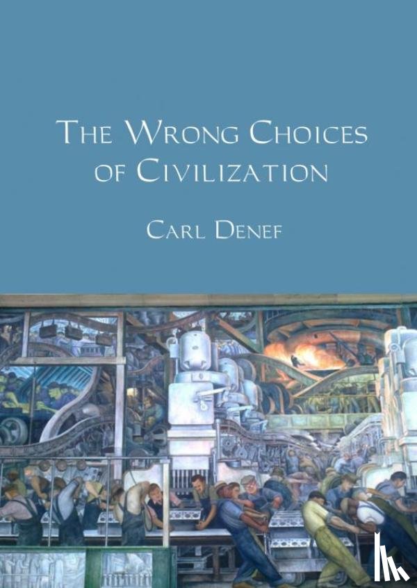 Denef, Carl - The wrong choices of civilization