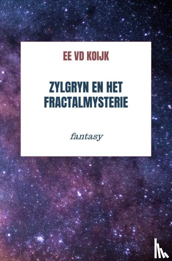 Vd koijk, Ee - Zylgryn en het fractalmysterie - fantasy