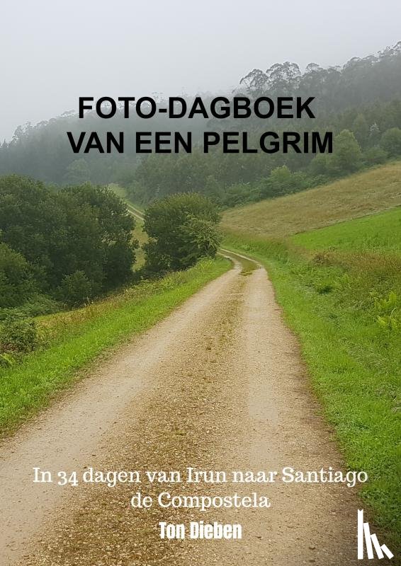 Dieben, Ton - Foto-dagboek van een Pelgrim