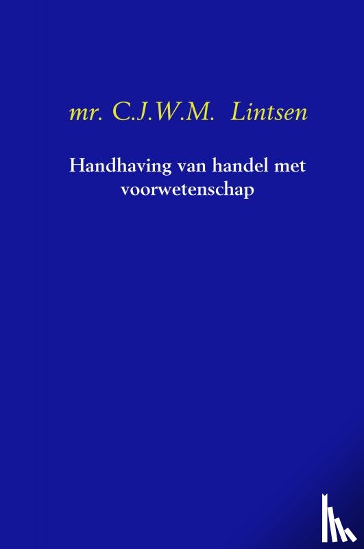 Lintsen, C.J.W.M. - Handhaving van handel met voorwetenschap