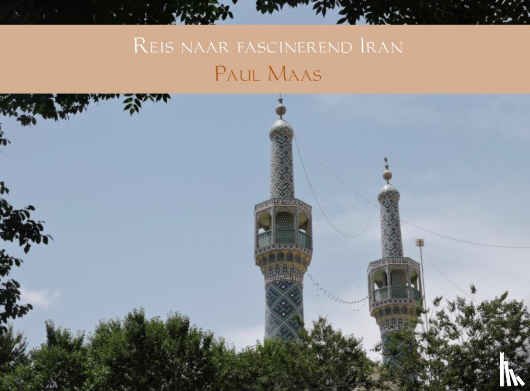 Maas, Paul - Reis naar fascinerend Iran