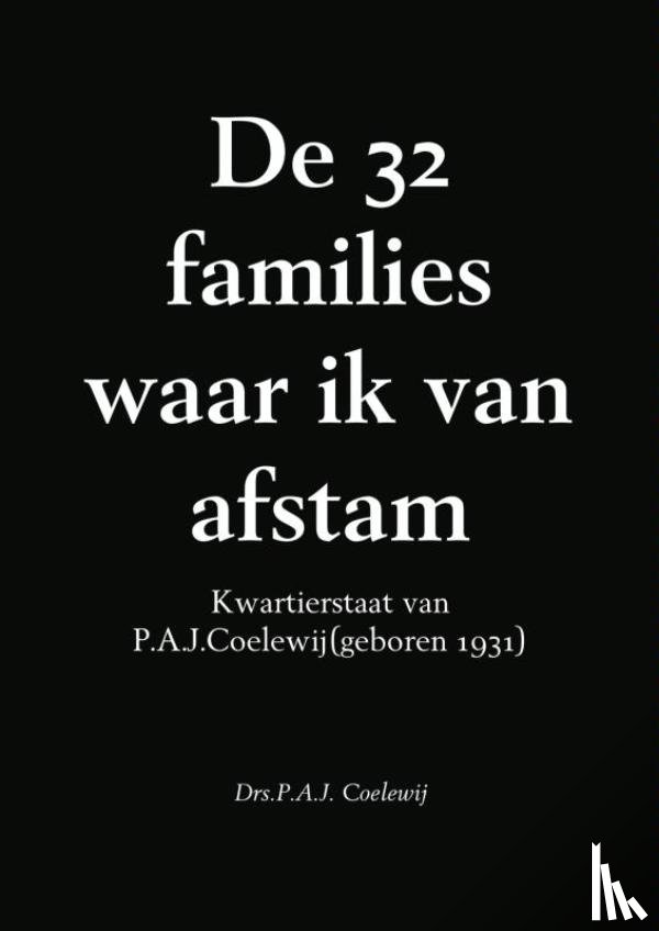 Coelewij, P.A.J. - De 32 families waar ik van afstam