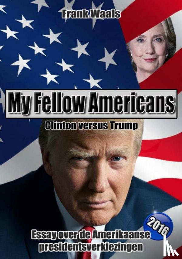 Waals, Frank - My fellow Americans: Clinton versus Trump