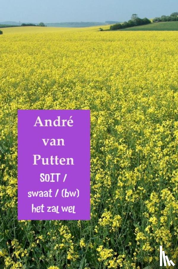 Putten, André van - Soit / swaat / (bw)/het zal wel
