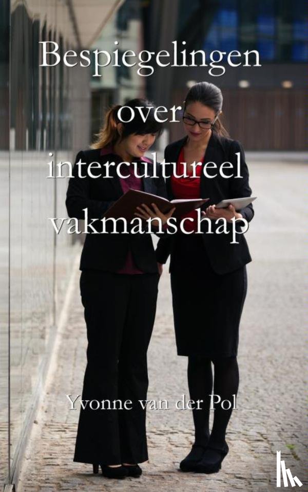 Pol, Yvonne van der - Bespiegelingen over intercultureel vakmanschap