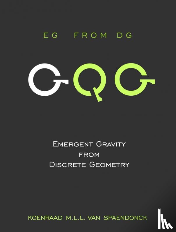 Spaendonck, Koenraad M.L.L. Van - Emergent gravity from discrete geometry
