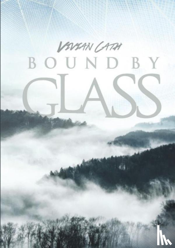 Cath, Vivian - Bound by glass
