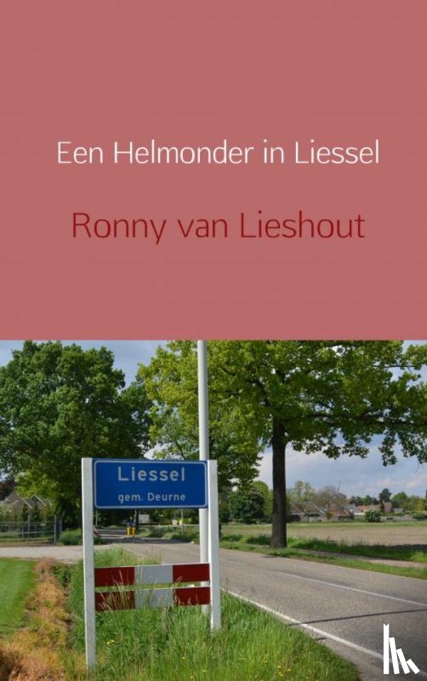 Lieshout, Ronny van - Een Helmonder in Liessel