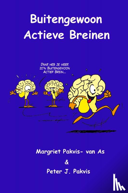 Pakvis- van As, Margriet, Pakvis, Peter J., Kick, Daniëlle - Buitengewoon Actieve Breinen