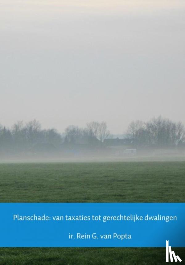 Popta, Rein G. van - Planschade: van taxaties tot gerechtelijke dwalingen
