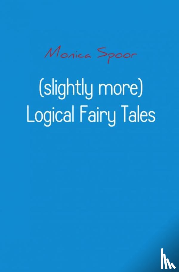 Spoor, Monica - (slightly more) logical fairy tales