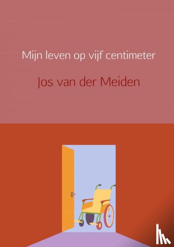 Meiden, Jos van der - Mijn leven op vijf centimeter