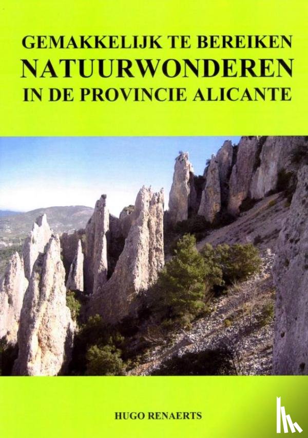 Renaerts, Hugo - Gemakkelijk te bereiken natuurwonderen in de provincie Alicante