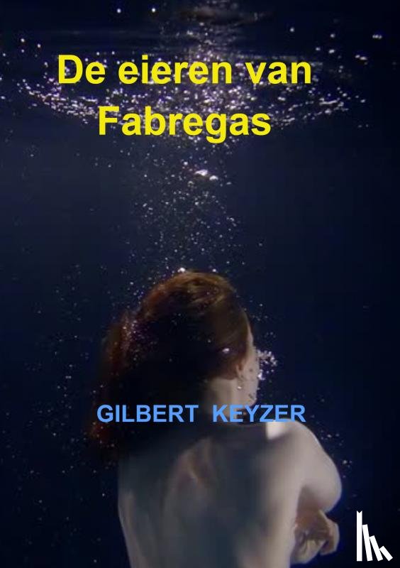 Keyzer, Gilbert - De eieren van Fabregas