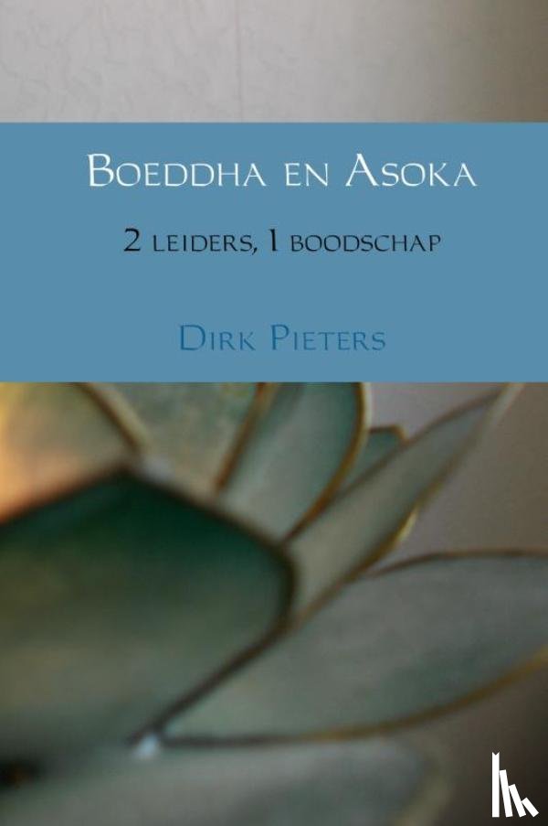 Pieters, Dirk - Boeddha en Asoka