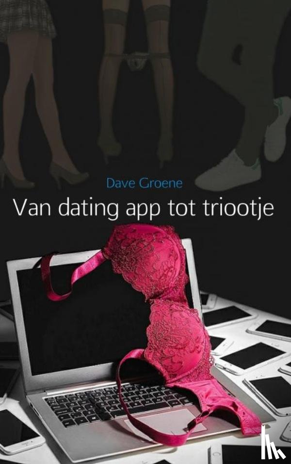 Groene, Dave - Van dating app tot triootje