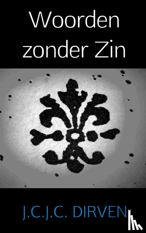 Dirven, J.C.J.C. - Woorden zonder zin