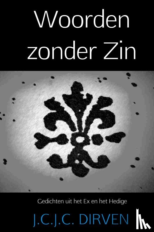 Dirven, J.C.J.C. - Woorden zonder zin