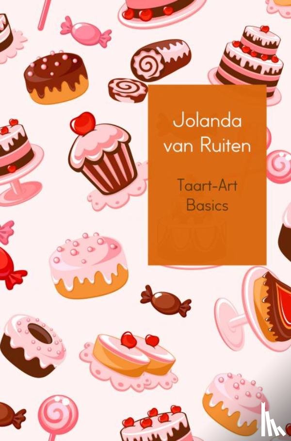 Ruiten, Jolanda van - Taart-Art basics