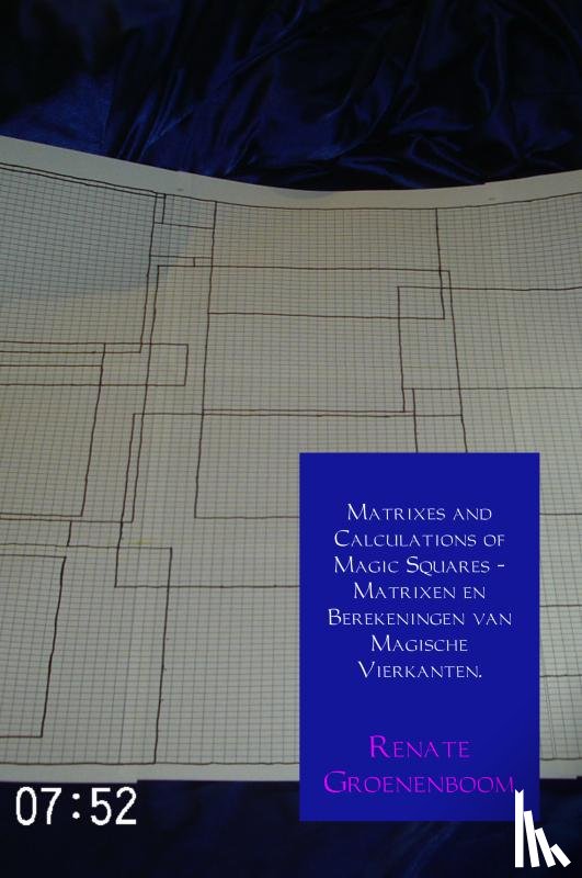 Groenenboom, Renate - Matrixes and calculations of magic squares - Matrixen en berekeningen van magische vierkanten.