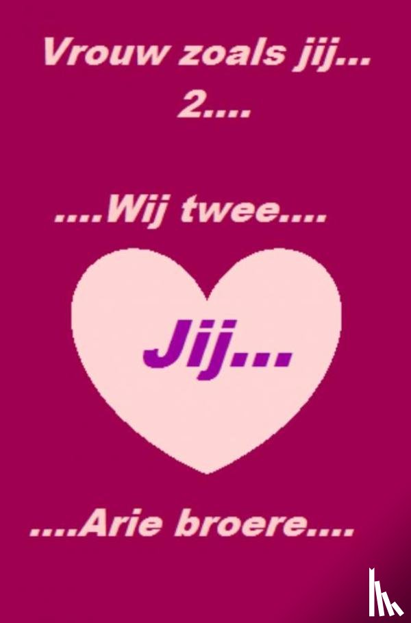 Broere, Arie - Vrouw zoals jij.......Wij twee....