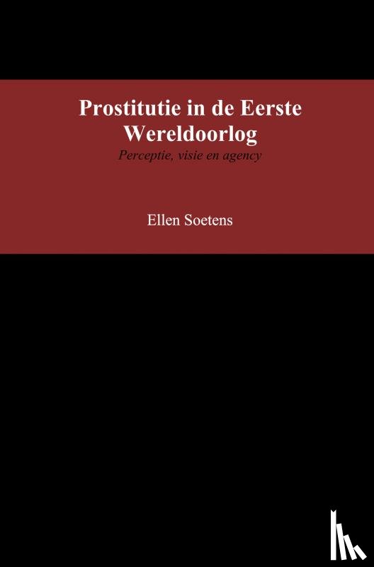 Soetens, Ellen - Prostitutie in de Eerste Wereldoorlog