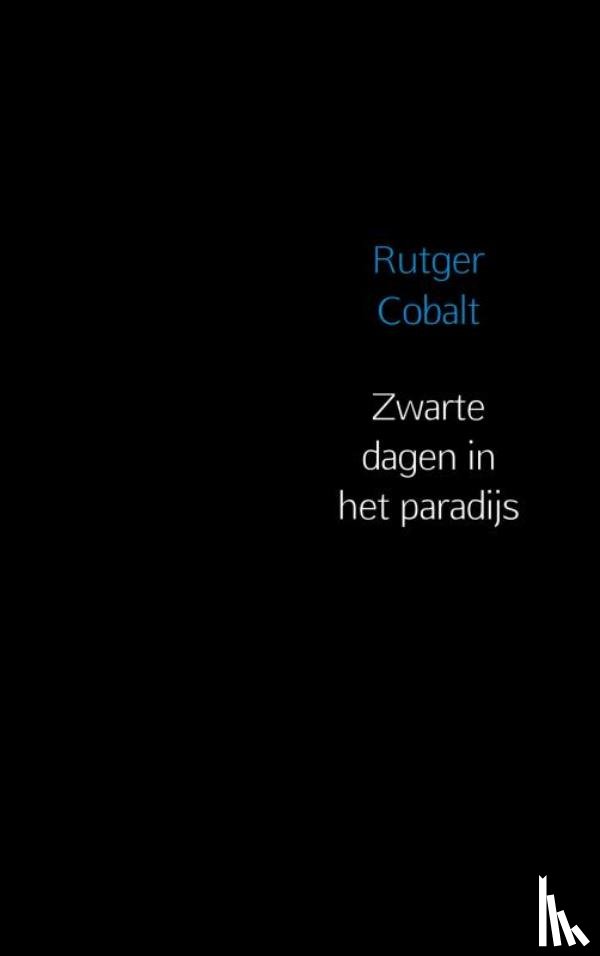 Cobalt, Rutger - Zwarte dagen in het paradijs