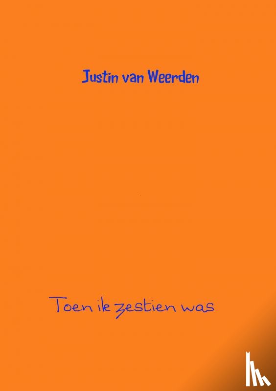 van Weerden, Justin - Toen ik zestien was