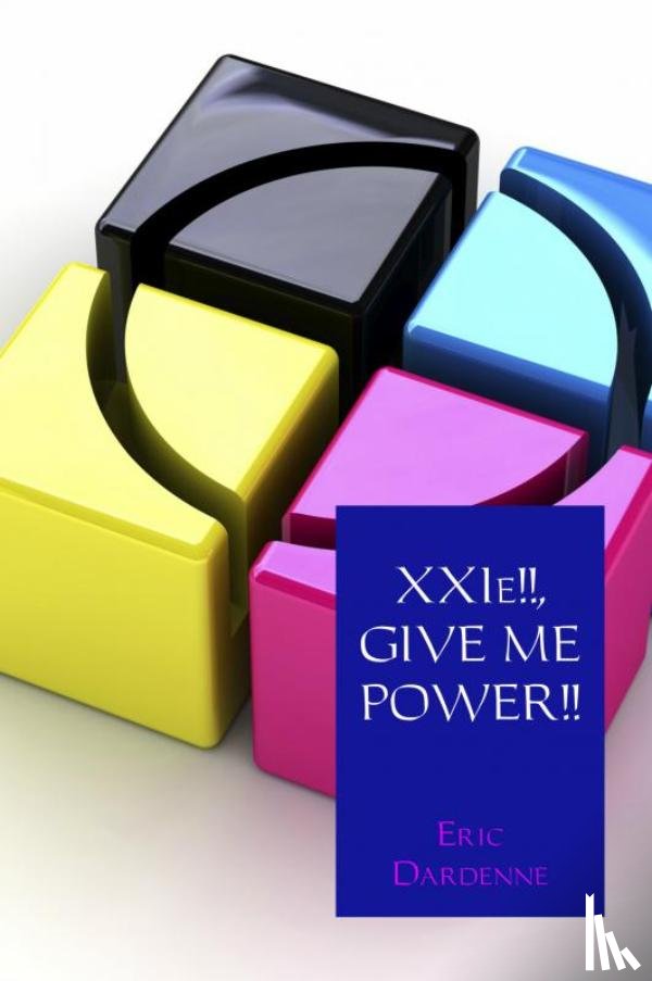 Dardenne, Eric - XXIe!!, GIVE ME POWER!!