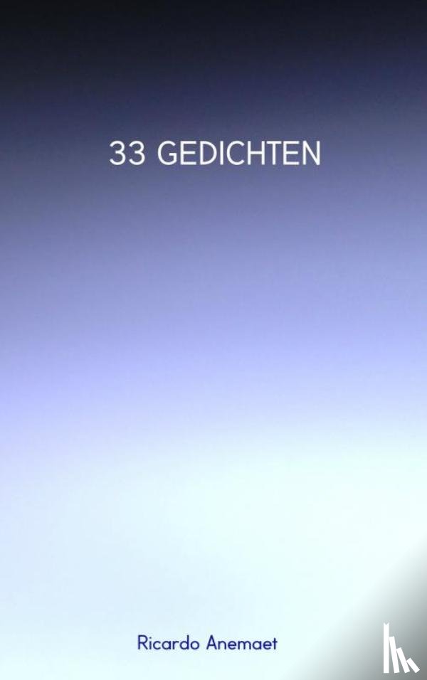Anemaet, Ricardo - 33 gedichten