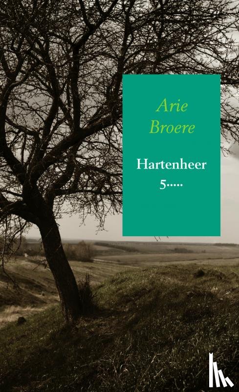 Broere, Arie - Hartenheer 5.....