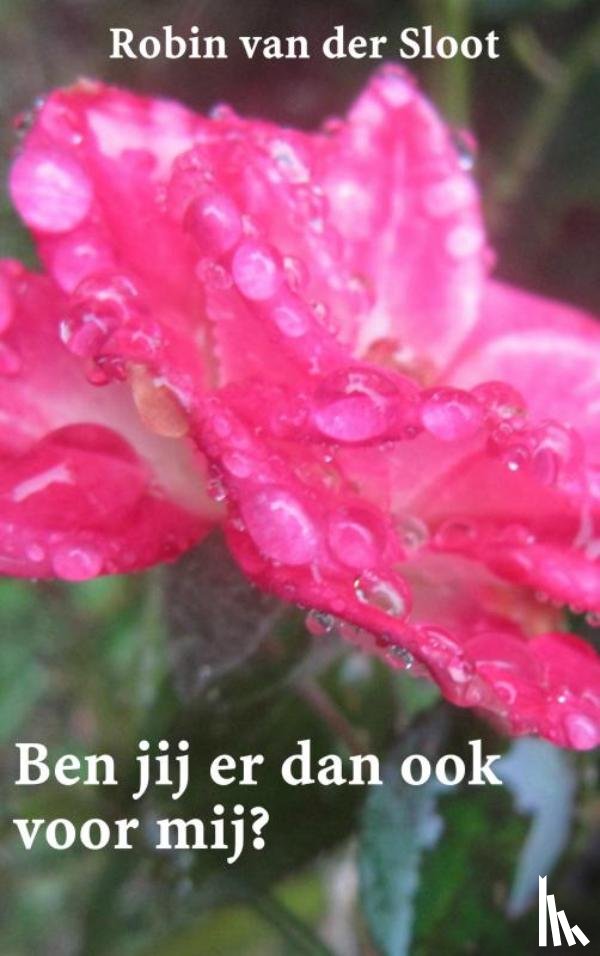 Sloot, Robin van der - Ben jij er dan ook voor mij?