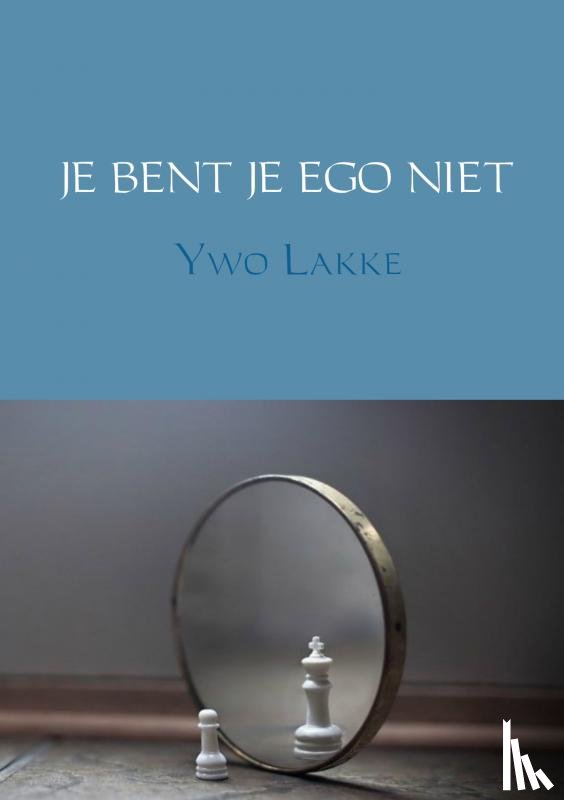 Lakke, Ywo - JE BENT JE EGO NIET