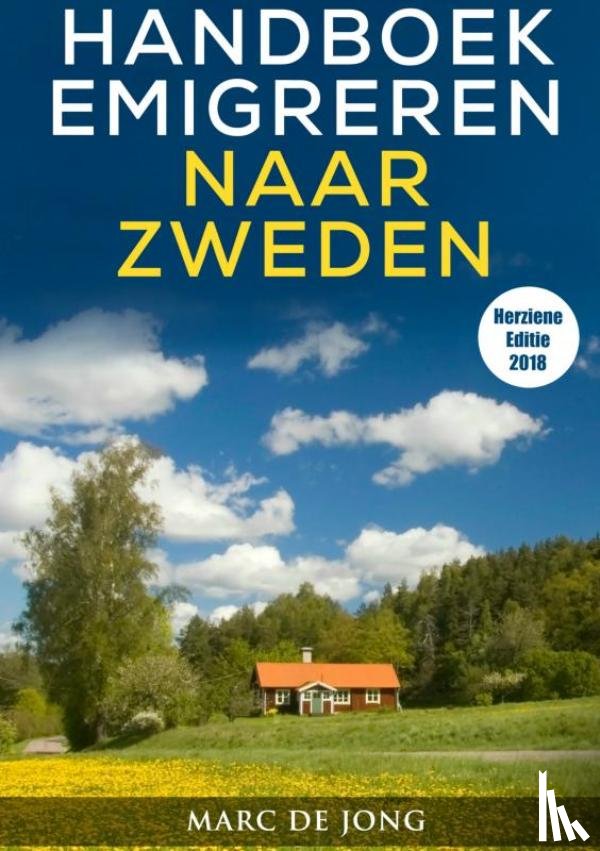De Jong, Marc - Handboek Emigreren naar Zweden (Editie 2018)
