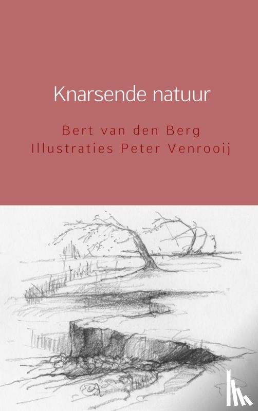 Illustraties Peter Venrooij, Bert van den Berg - Knarsende natuur