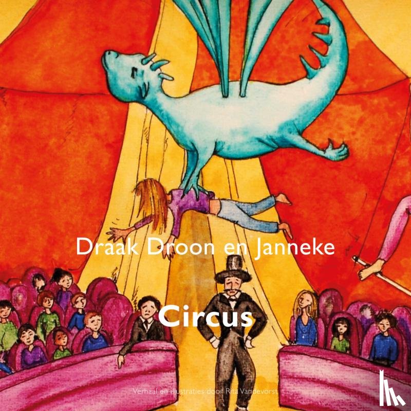 Vandevorst, Rita - Draak Droon en Janneke, circus