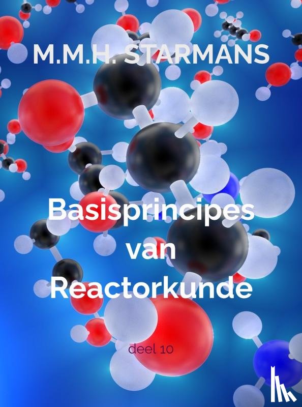 Starmans, M.M.H. - Basisprincipes van Reactorkunde