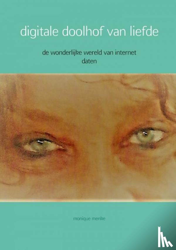 Menke, Monique - digitale doolhof van liefde