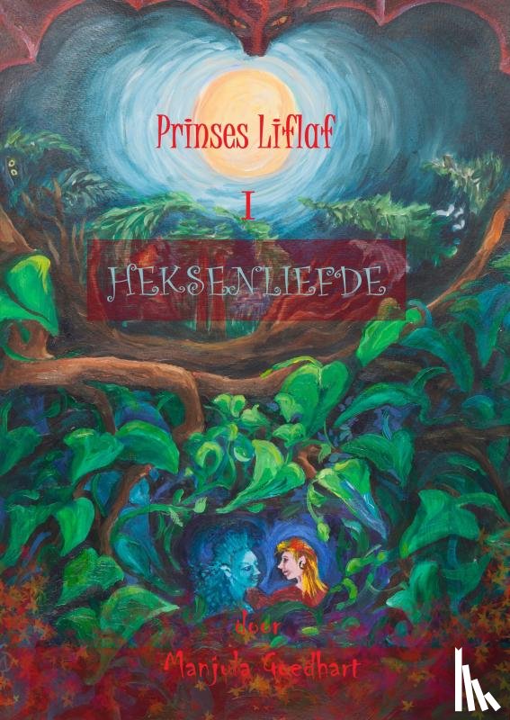 Goedhart, Manjula - Prinses Liflaf in Heksenliefde