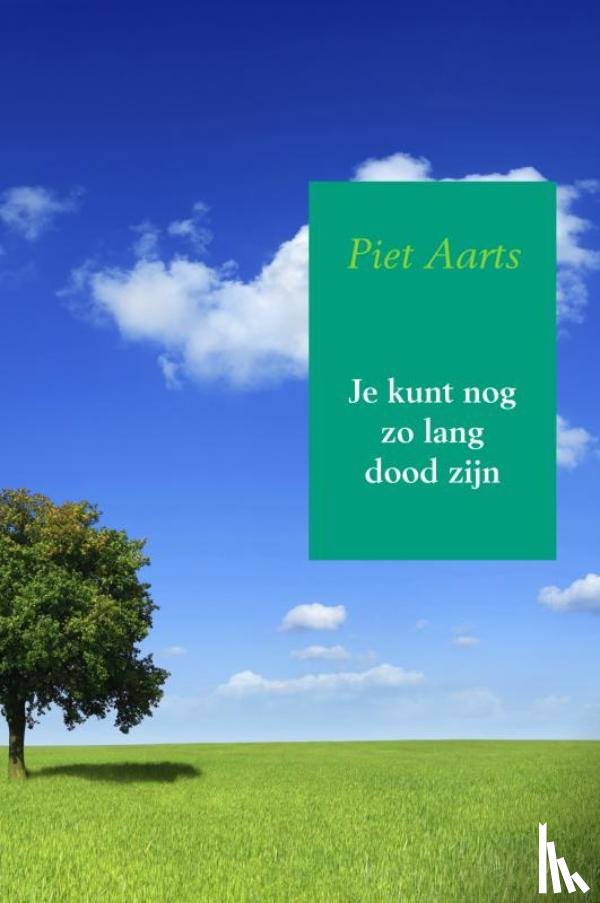 Aarts, Piet - Je kunt nog zo lang dood zijn